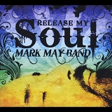 Mark Band May - Release My Soul