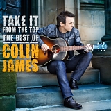 Colin James - Take It from the Top: the Best of