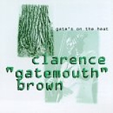 Clarence "Gatemouth" Brown - Gate's on the Heat