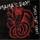 Mama's Boys - Pinch That Snake