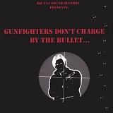 Bronco Bob - Gunfighters Dont Charge By the Bullet