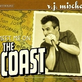 R.J. Mischo - Meet Me on the Coast