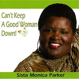 Sista Monica Parker - Can't Keep a Good Woman Down!