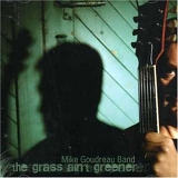 Mike Goudreau Band - The Grass Ain't Greener