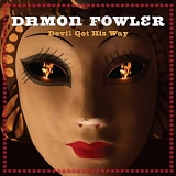 Damon Fowler - Devil Got His Way