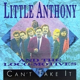 Little Anthony & the Loco-Motives - Can't Take It