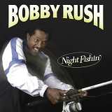 Bobby Rush - Night Fishin'