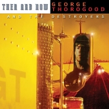 George Thorogood & the Destroyers - Then and Now