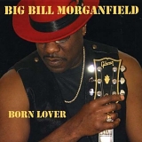 Big Bill Morganfield - Born Lover (Dig)