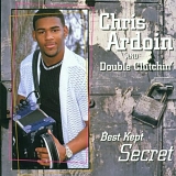 Chris Ardoin, Double Clutchin - Best Kept Secret