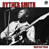 Byther Smith - Hold That Train