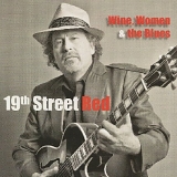 19th Street Red - Wine, Women & the Blues