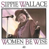 Sippie Wallace - Women Be Wise