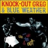 Knock-Out Greg, Blue Weather - 7 8 9 10 & Out