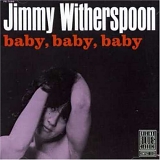 Jimmy Witherspoon - Baby Baby Baby