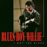 Blues Boy Willie - I Got the Blues