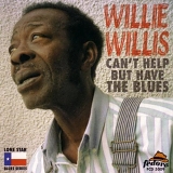 Willie Willis - Can't Help But Have the Blues