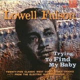 Lowell Fulson - Trying to Find My Baby