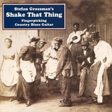 Stefan Grossman - Shake That Thing: Fingerpicking Country Blues