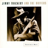 Jimmy Thackery & the Drivers - Trouble Man