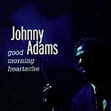 Johnny Adams - Good Morning Heartache