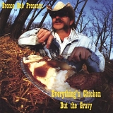 Bronco Bob - Everythings Chicken But the Gravey