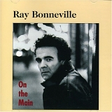 Ray Bonneville - On the Main