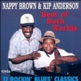 Nappy Brown & Kip Anderson - The Best of Both Worlds