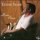 Eddie Shaw - Home Alone