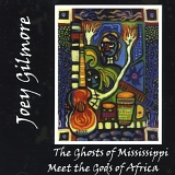 Joey Gilmore - Ghosts of Mississippi Meet the Gods of Africa