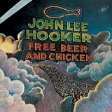 John Lee Hooker - Free Beer & Chicken