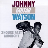 Johnny "Guitar" Watson - 3 Hours Past Midnight