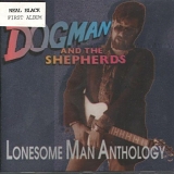 Dogman & the Shepherds - Lonesome Man Anthology