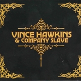 Vince Hawkins & Company Slave - Vince Hawkins & Company Slave