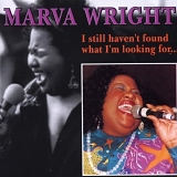 Marva Wright - I Still Haven't Found What I'm Looking For