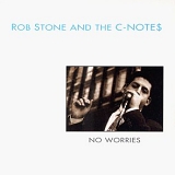 Rob Stone and the C-Notes - No Worries