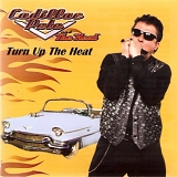 Cadillac Pete - Turn Up The Heat