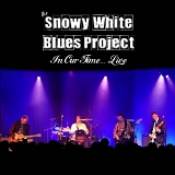 Snowy White Blues Project - In Our Time-Live