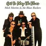 Mick Martin - Got to Play the Blues