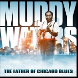 Muddy Waters - Muddy Waters - The Father of Chicago Blues