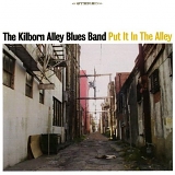 The Kilborn Alley Blues Band - Put It in the Alley