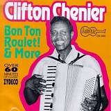 Clifton Chenier - Bon Ton Roulet