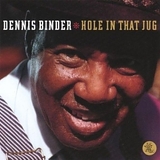 Dennis Binder - Hole in That Jug