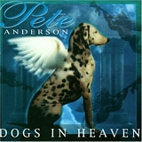 Pete Anderson - Dogs In Heaven