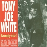 Tony Joe White - Groupy Girl