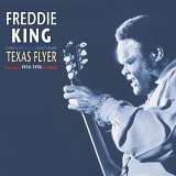 Freddie King - Texas Flyer 1974-1976