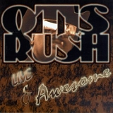 Otis Rush - Live & Awesome