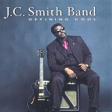 J. C. Smith Band - Defining Cool