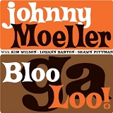 Johnny Moeller - BlooGaLoo!