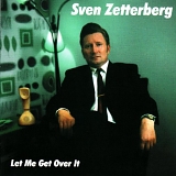 Sven Zetterberg - Let Me Get Over It